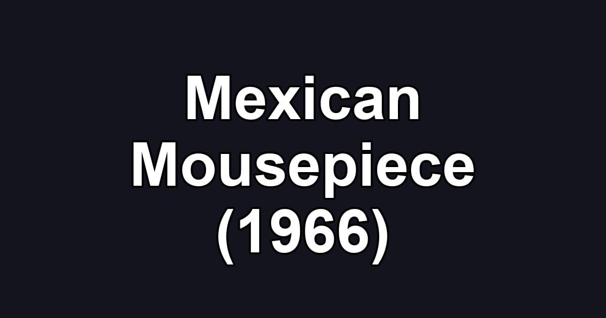 Mexican Mousepiece (1966)