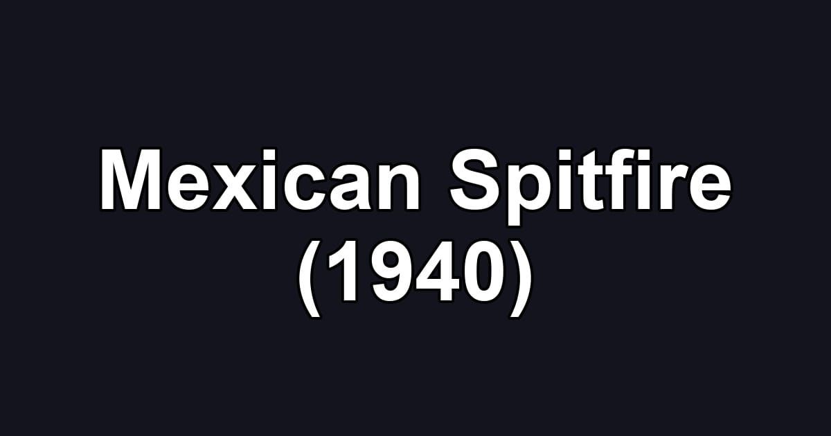 Mexican Spitfire (1940)