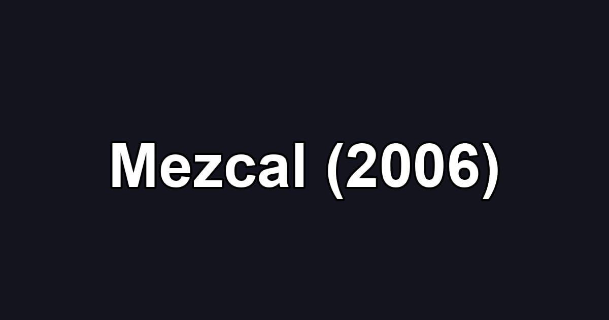 Mezcal (2006)