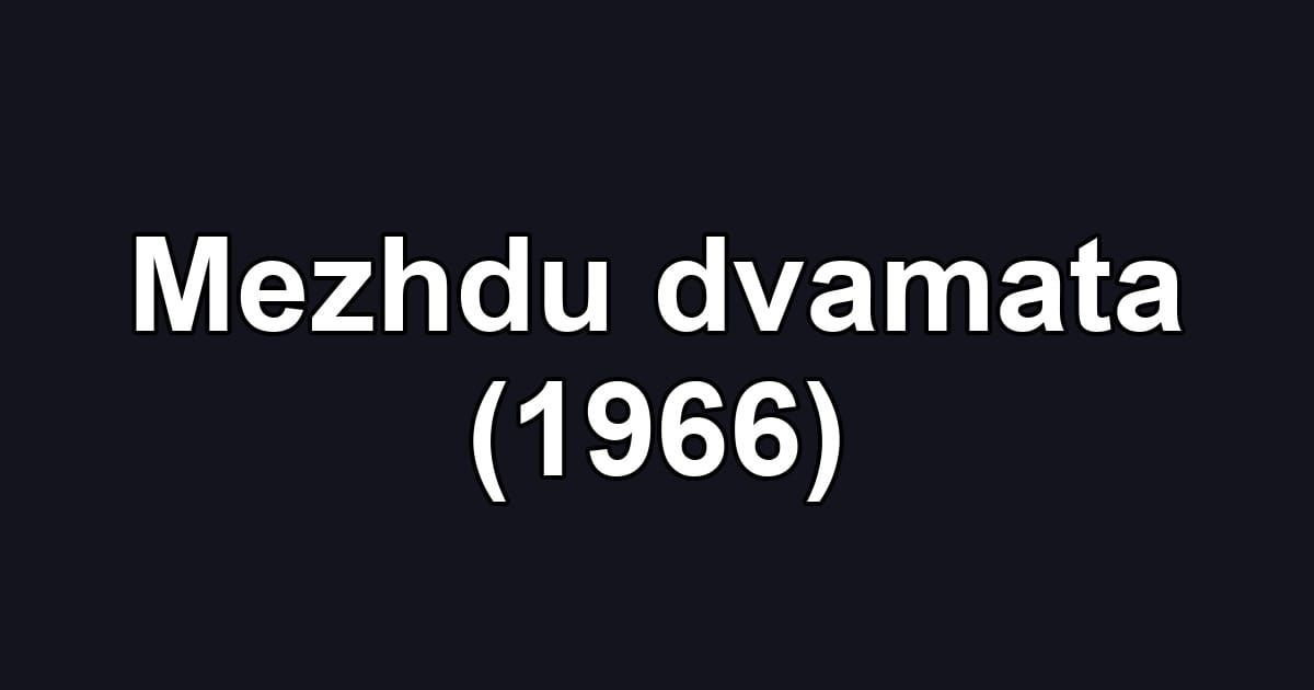 Mezhdu dvamata (1966)