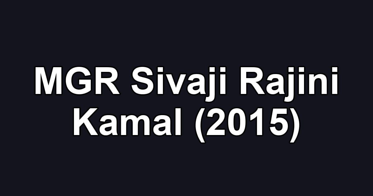 MGR Sivaji Rajini Kamal (2015)