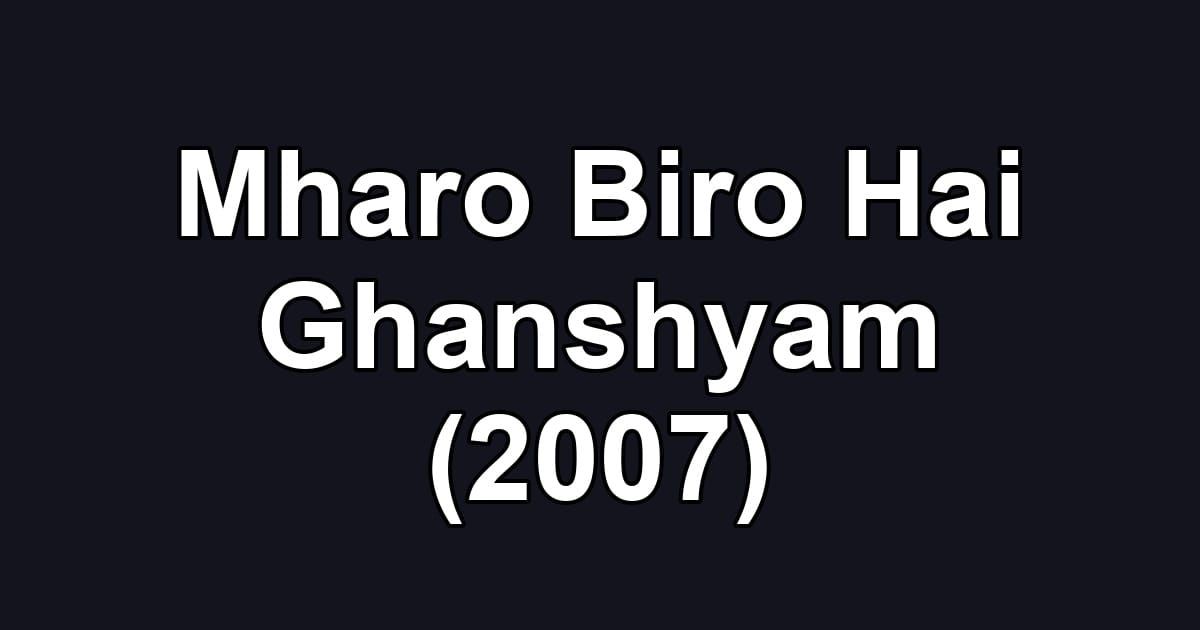 Mharo Biro Hai Ghanshyam (2007)