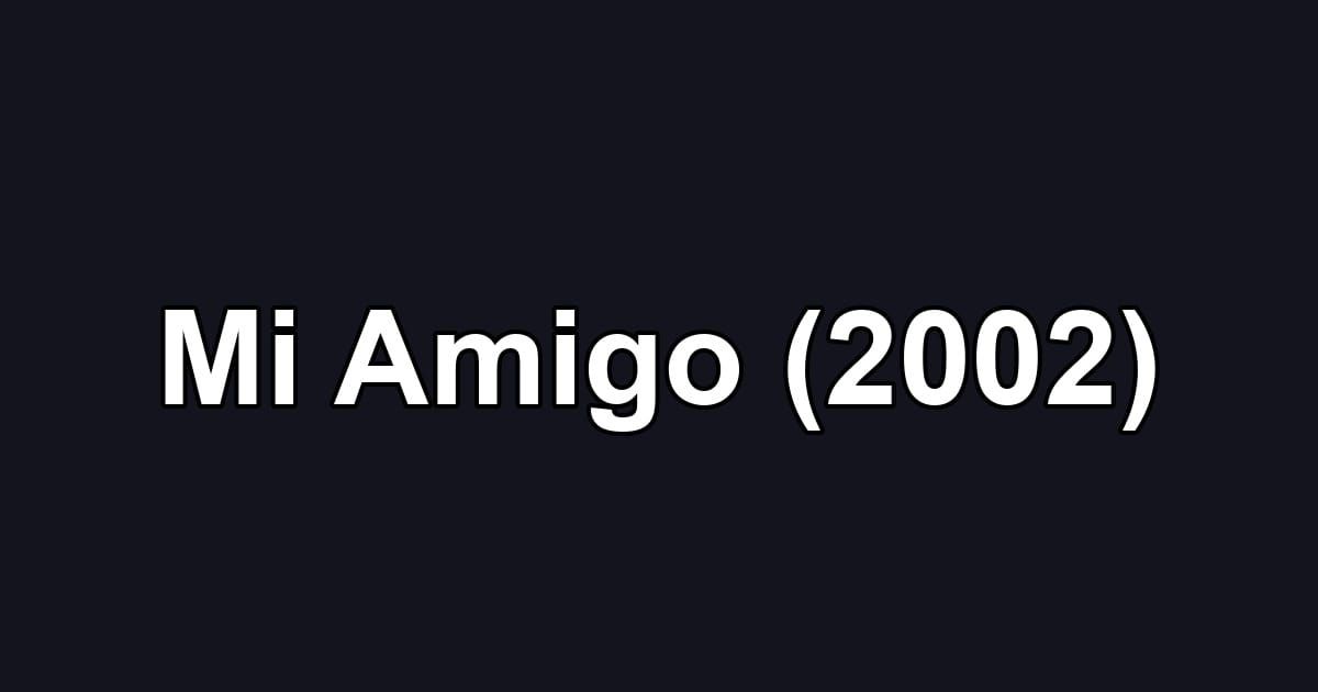 Mi Amigo (2002)