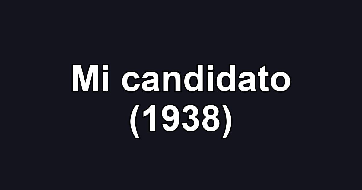 Mi candidato (1938)