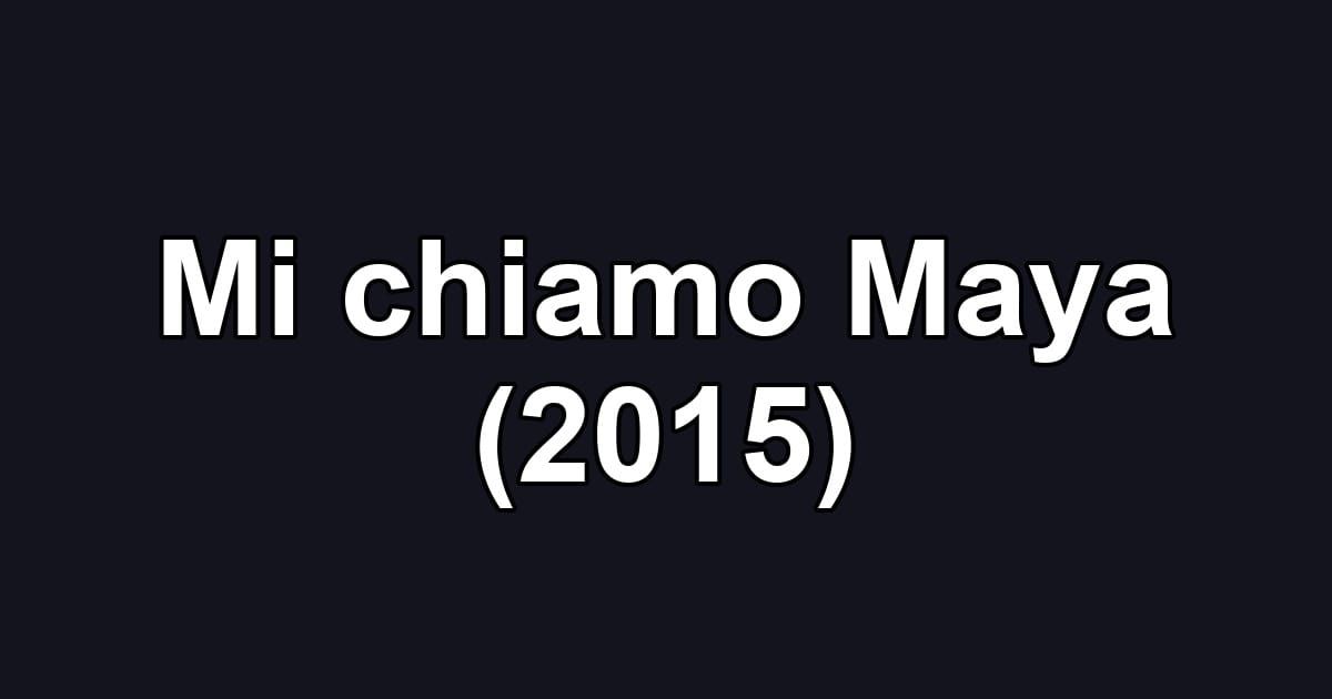 Mi chiamo Maya (2015)