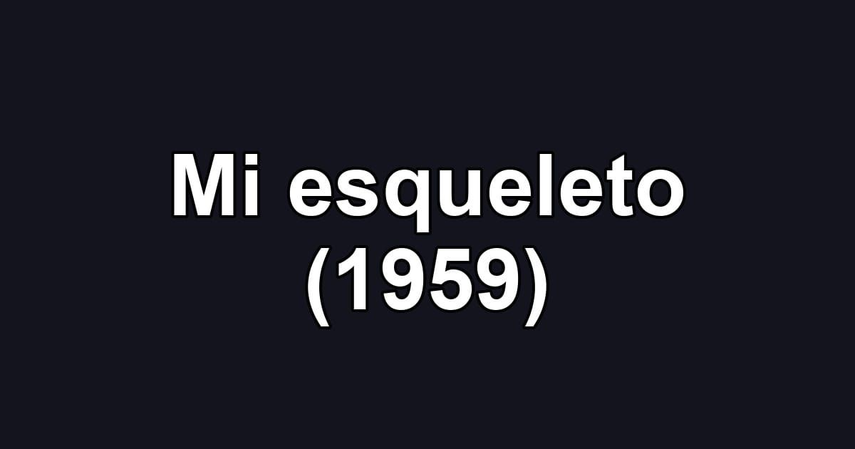 Mi esqueleto (1959)
