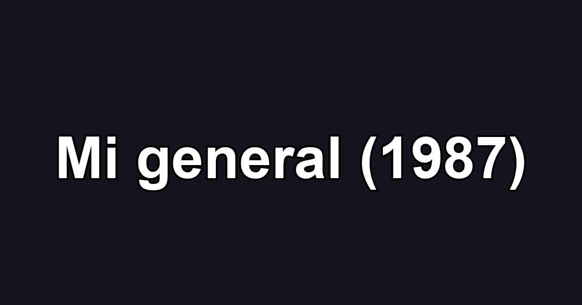 Mi general (1987)