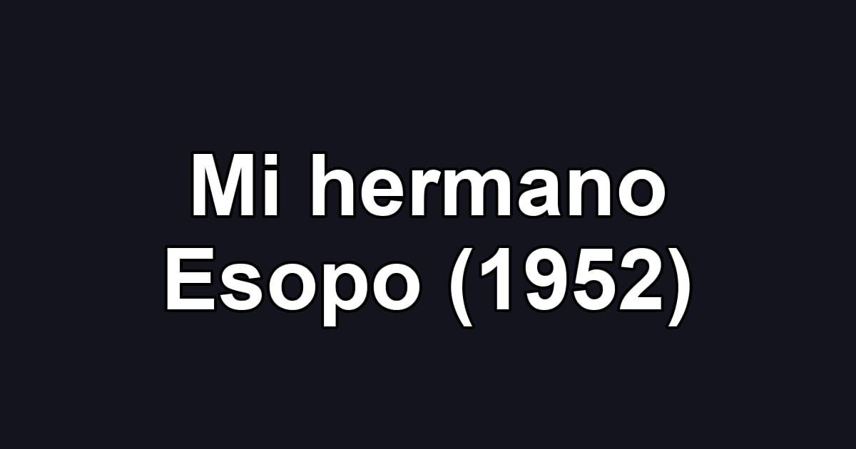 Mi hermano Esopo (1952)