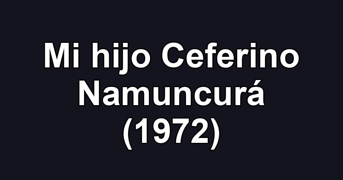 Mi hijo Ceferino Namuncurá (1972)