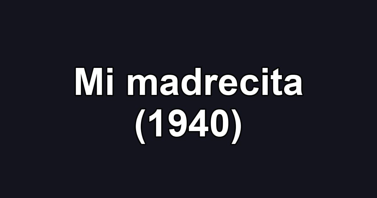 Mi madrecita (1940)