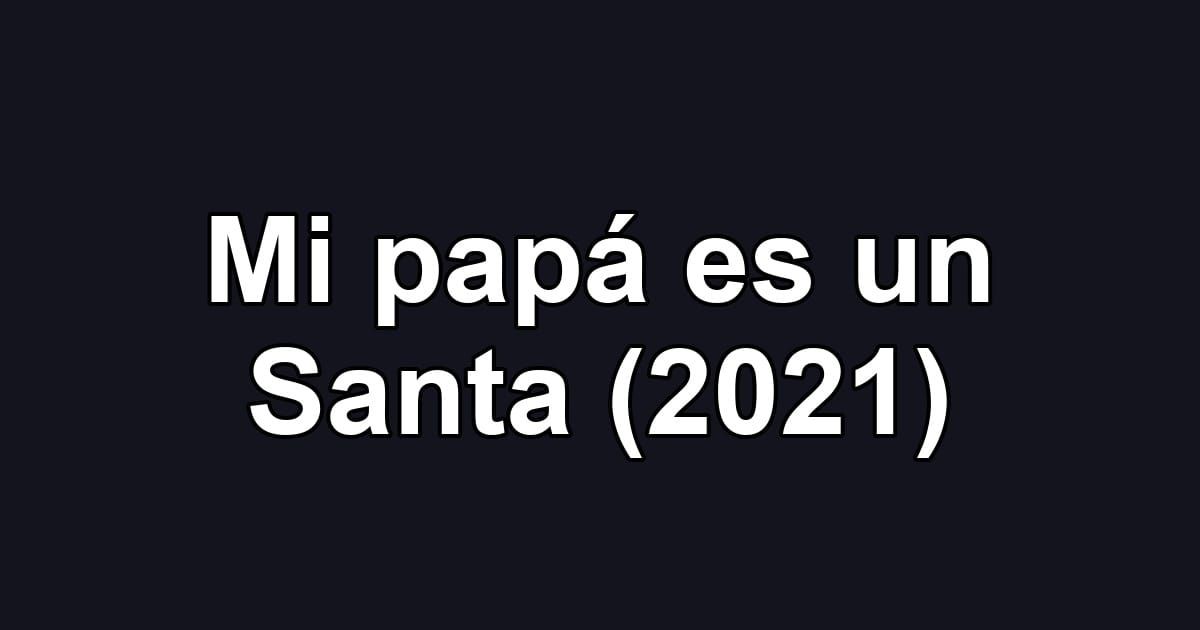 Mi papá es un Santa (2021)