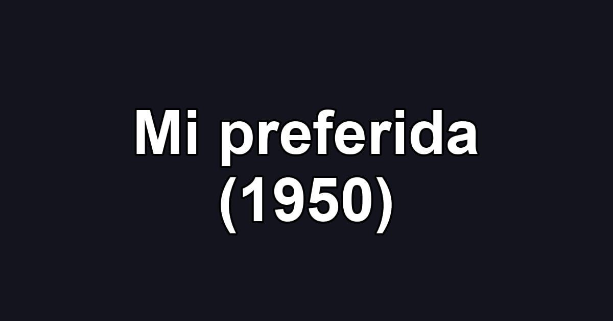 Mi preferida (1950)