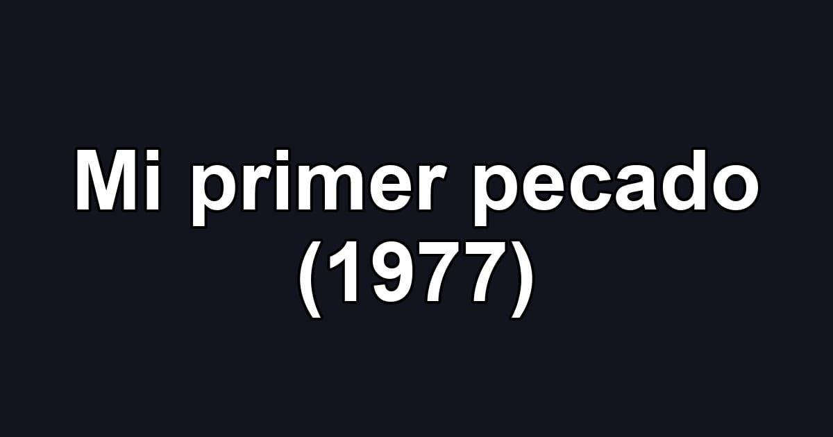 Mi primer pecado (1977)