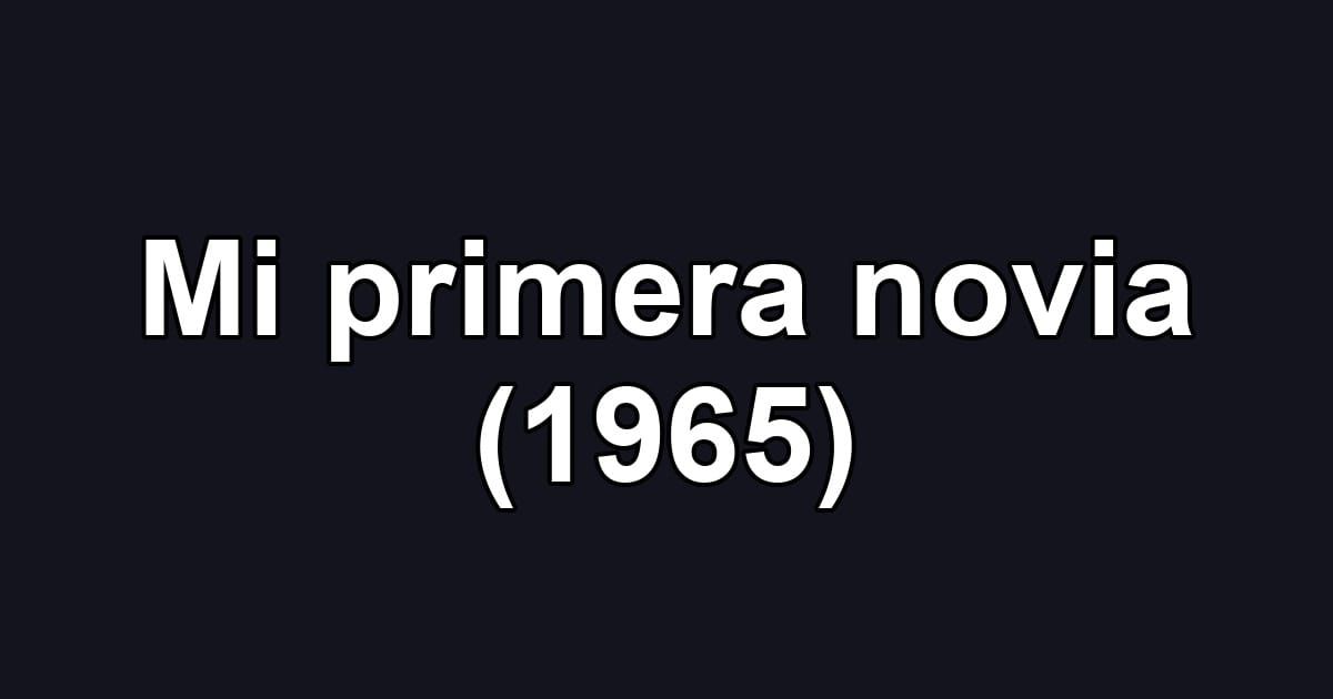 Mi primera novia (1965)