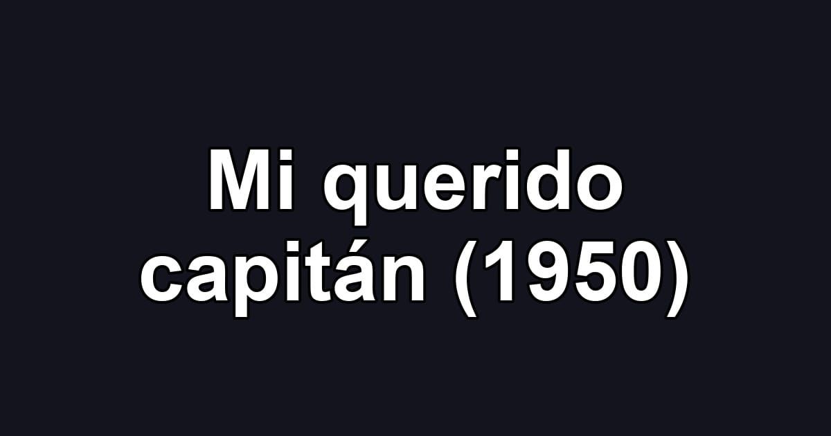 Mi querido capitán (1950)