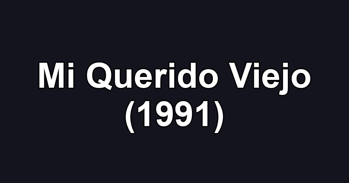 Mi Querido Viejo (1991)
