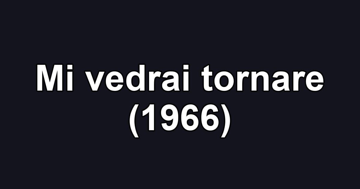 Mi vedrai tornare (1966)