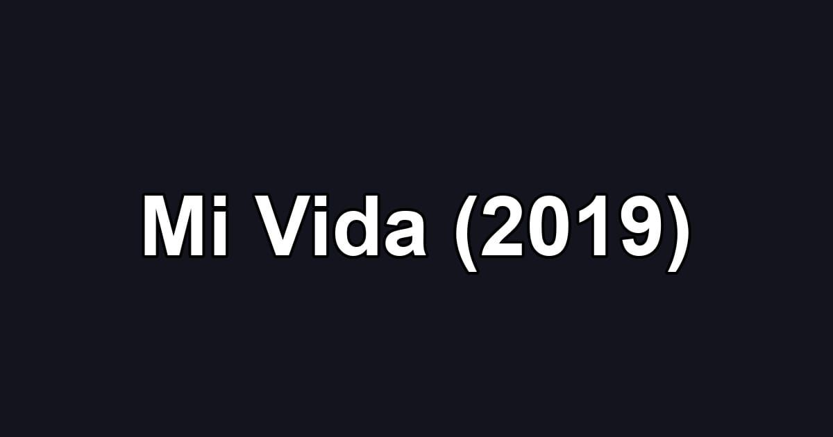 Mi Vida (2019)