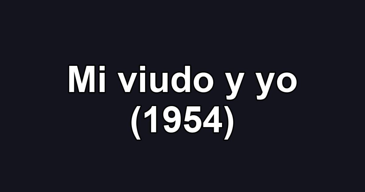 Mi viudo y yo (1954)