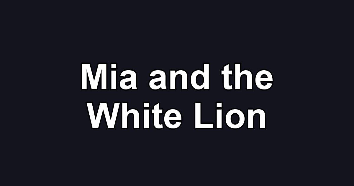 Mia and the White Lion