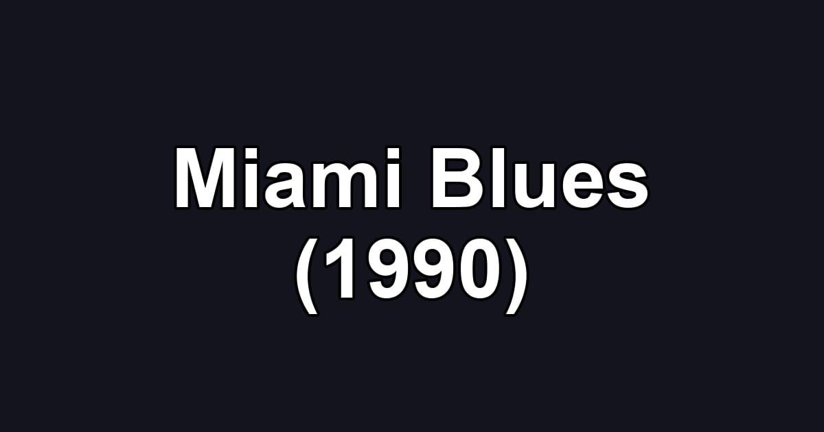 Miami Blues (1990)