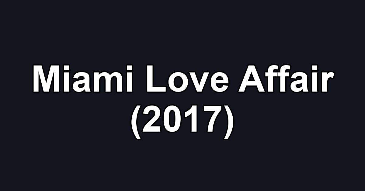 Miami Love Affair (2017)