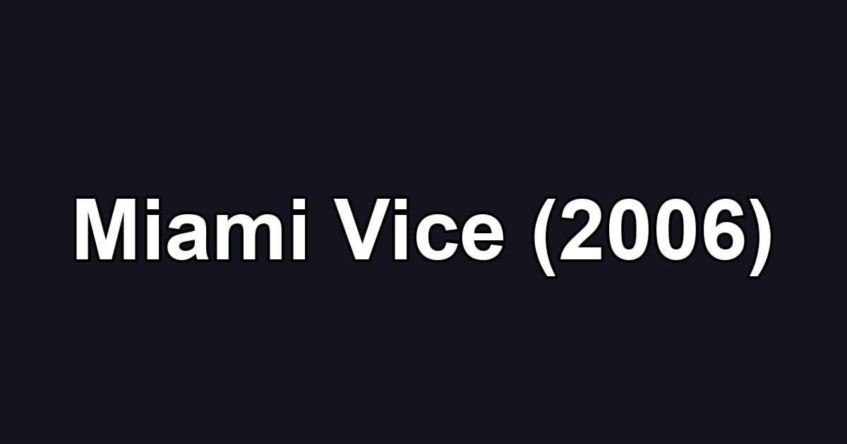 Miami Vice (2006)