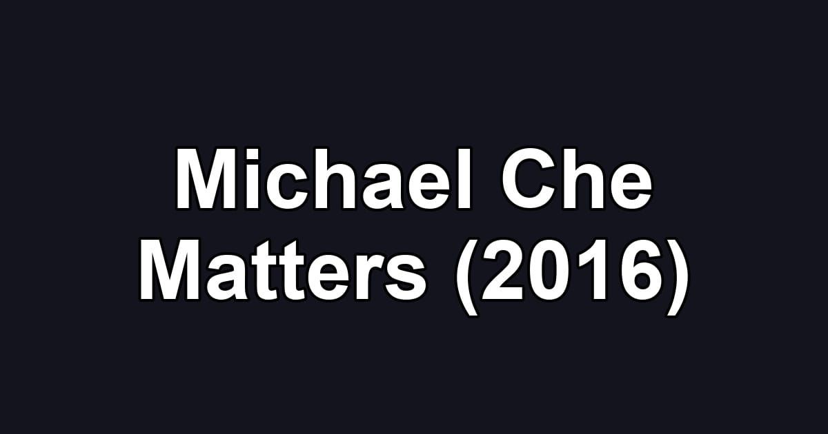 Michael Che Matters (2016)