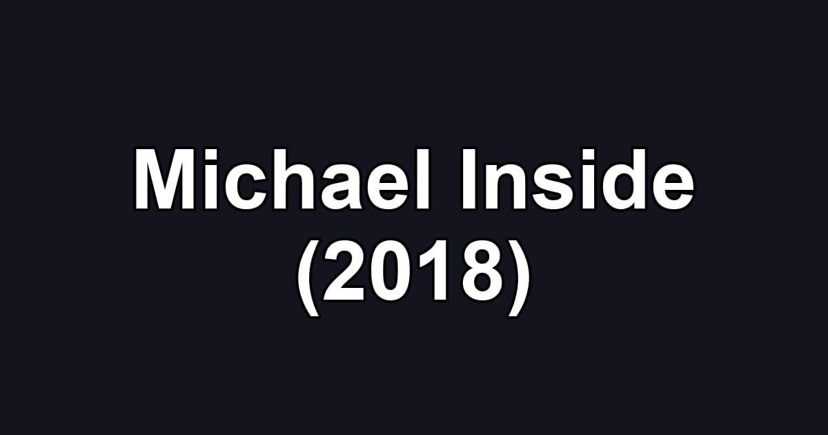 Michael Inside (2018)