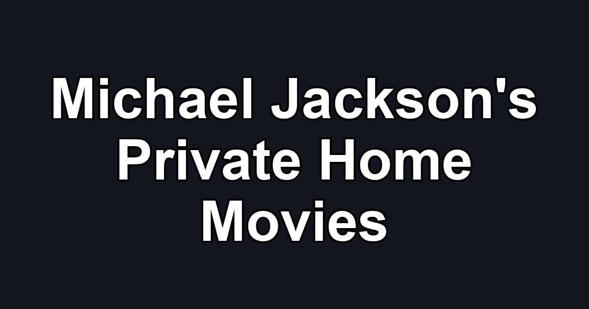 Michael Jackson's Private Home Movies