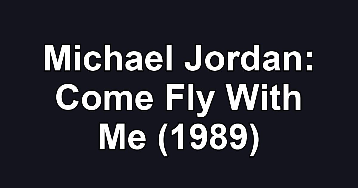 Michael Jordan: Come Fly With Me (1989)