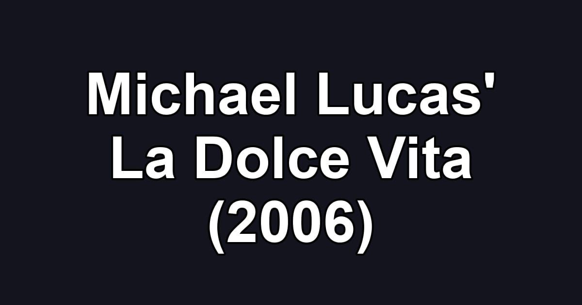 Michael Lucas' La Dolce Vita (2006)