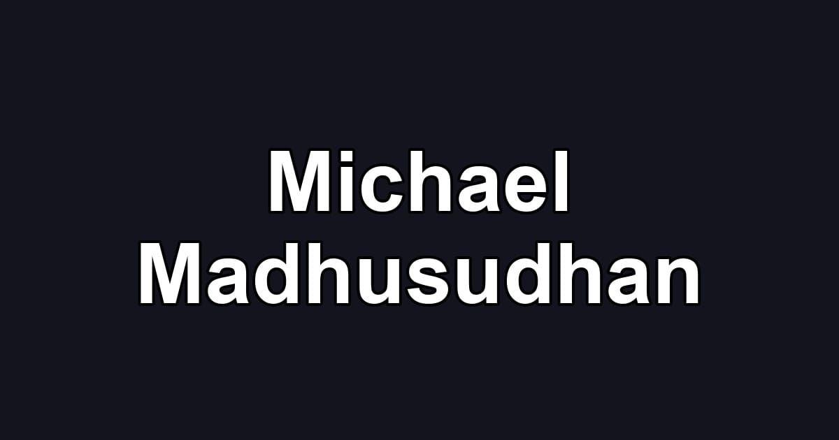 Michael Madhusudhan