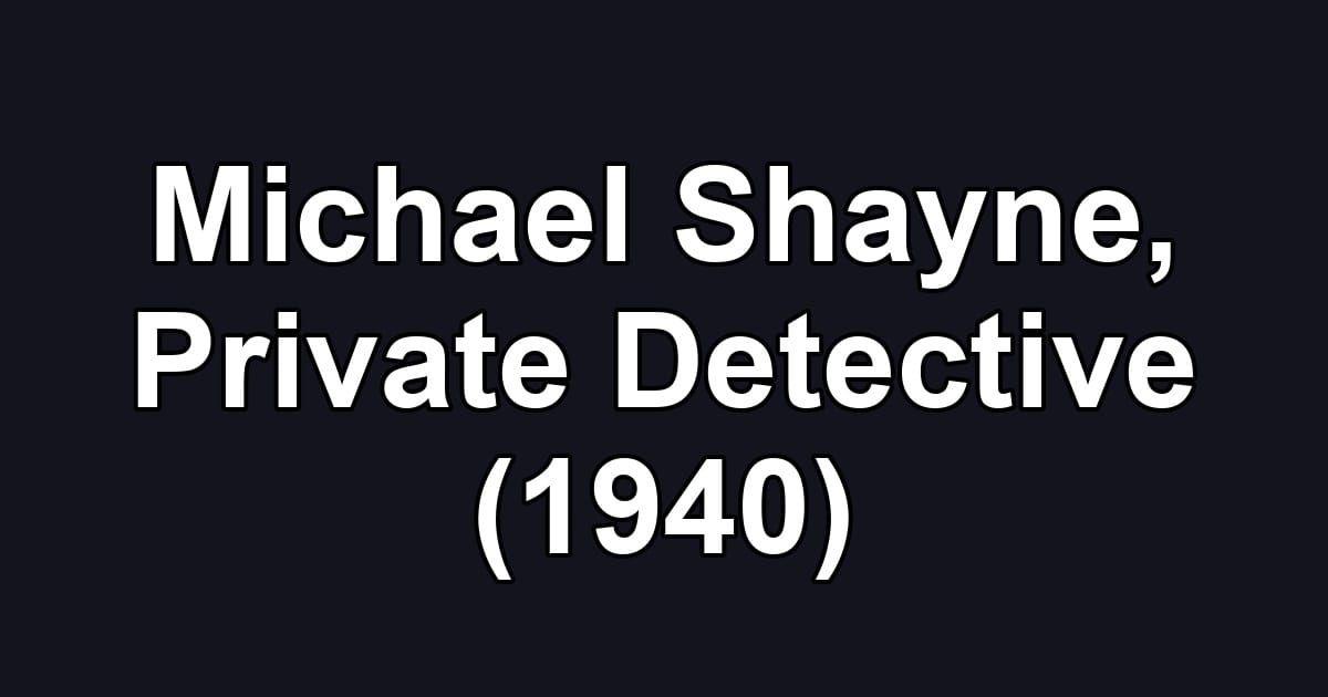 Michael Shayne, Private Detective (1940)