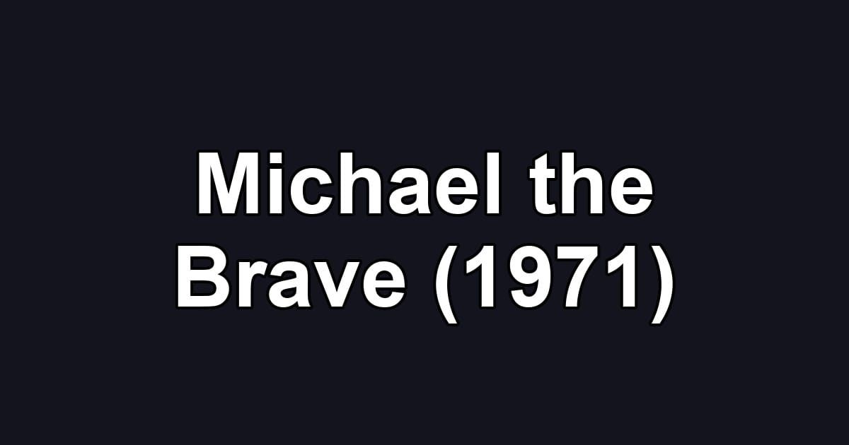 Michael the Brave (1971)