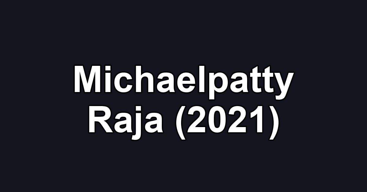 Michaelpatty Raja (2021)