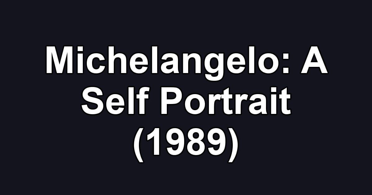 Michelangelo: A Self Portrait (1989)