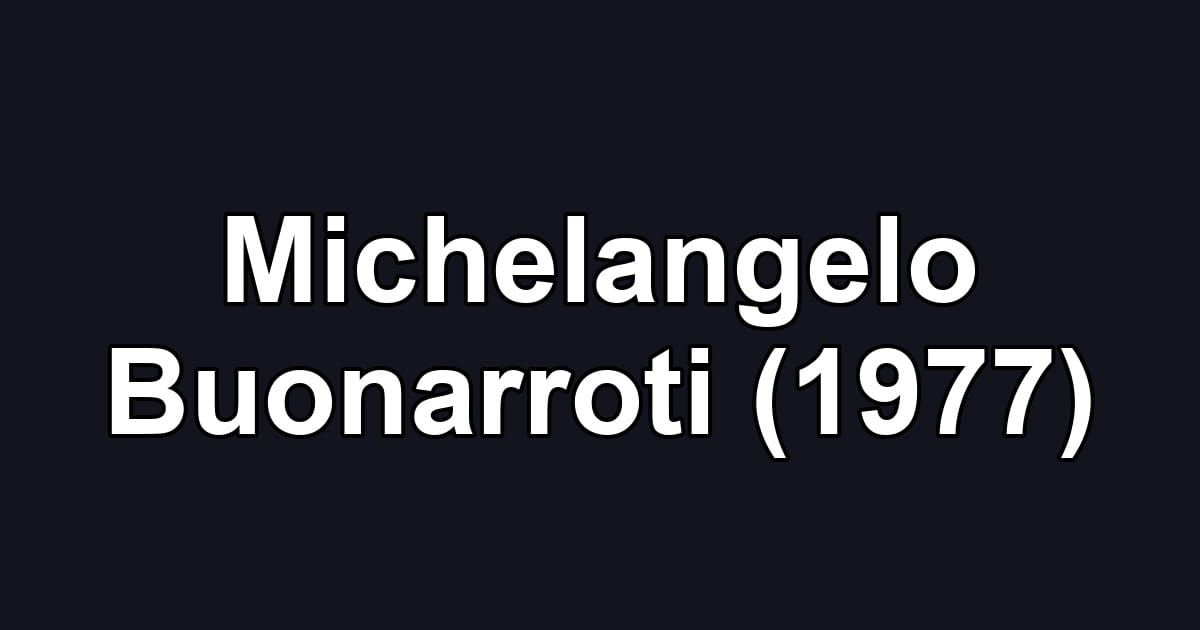 Michelangelo Buonarroti (1977)
