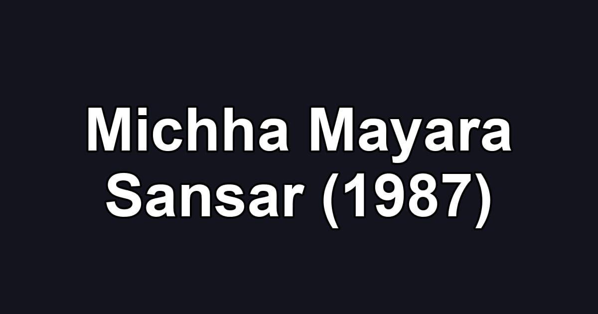 Michha Mayara Sansar (1987)