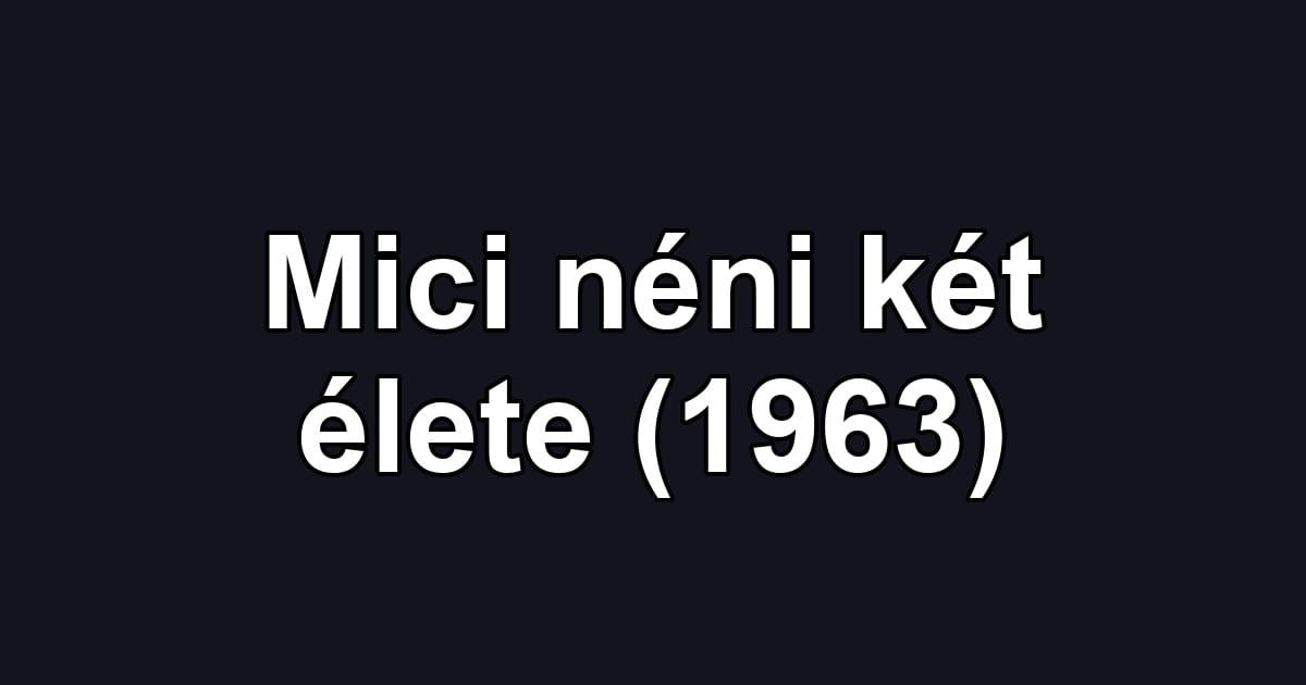 Mici néni két élete (1963)