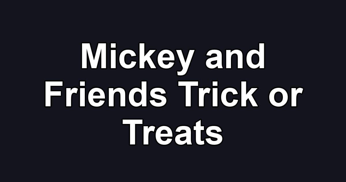 Mickey and Friends Trick or Treats