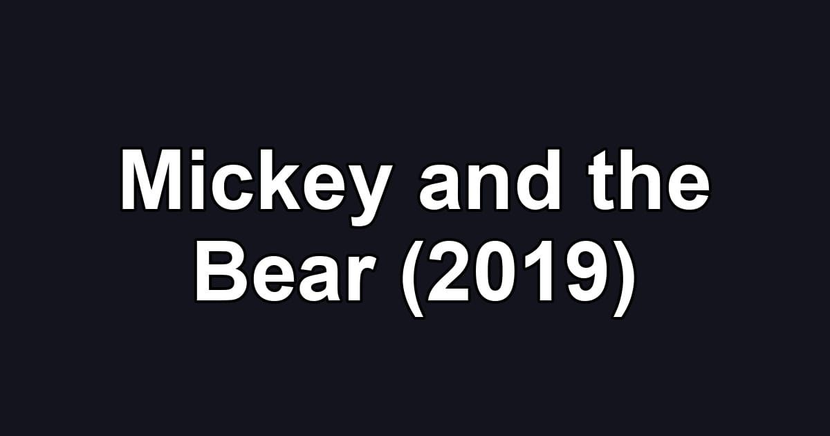 Mickey and the Bear (2019)
