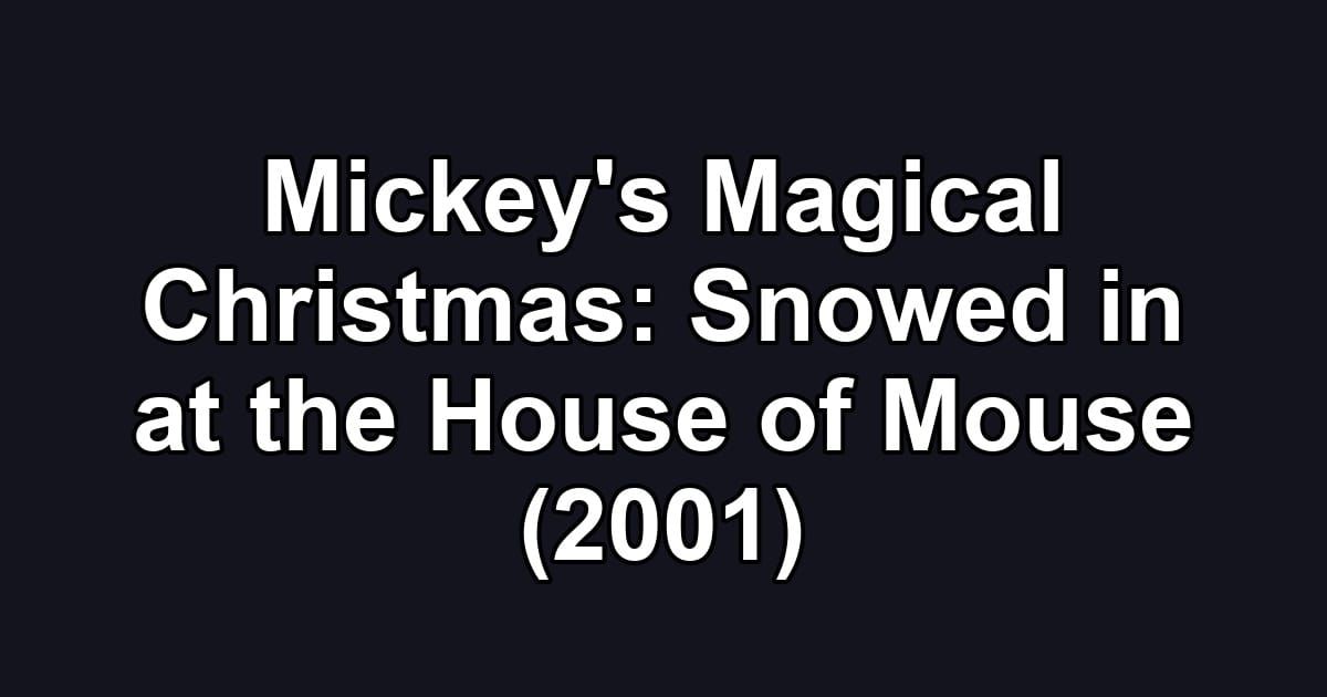 Mickey's Magical Christmas: Snowed in at the House of Mouse (2001)