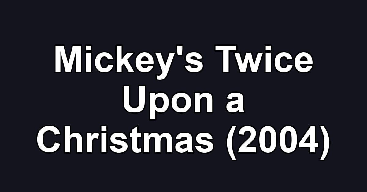 Mickey's Twice Upon a Christmas (2004)