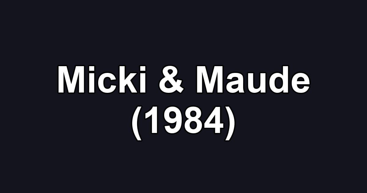 Micki & Maude (1984)