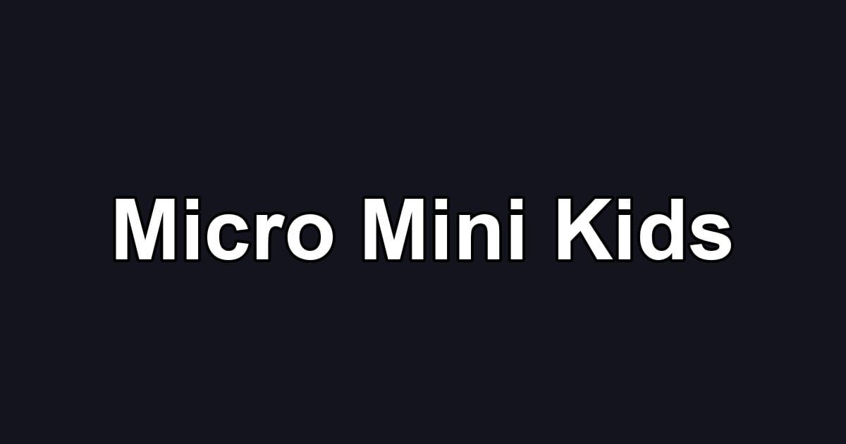 Micro Mini Kids