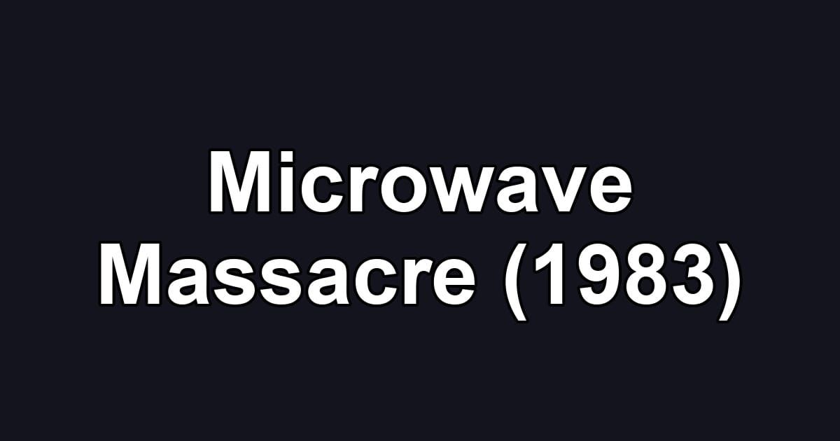 Microwave Massacre (1983)