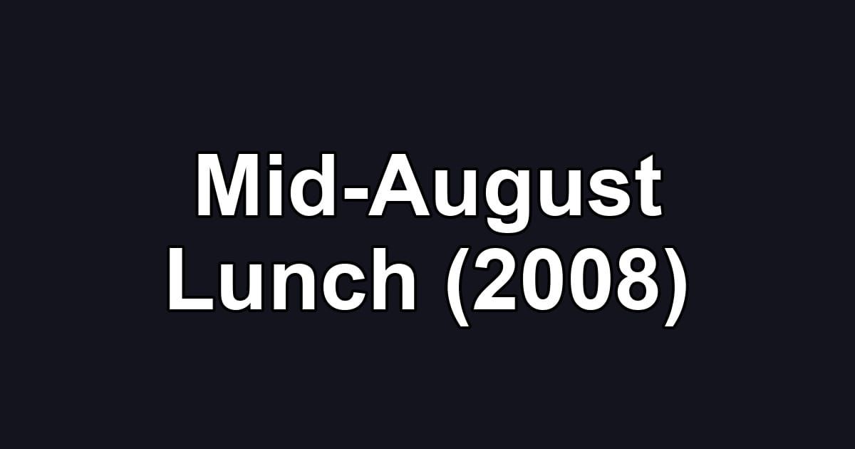 Mid-August Lunch (2008)