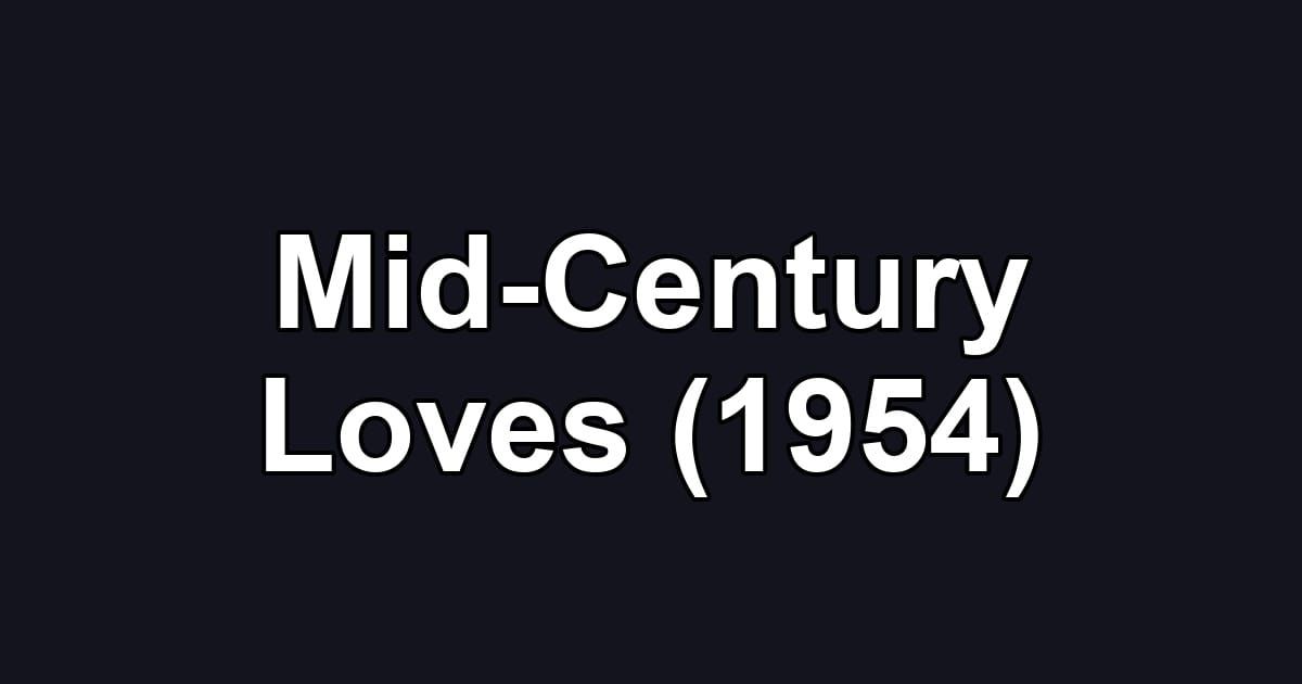 Mid-Century Loves (1954)