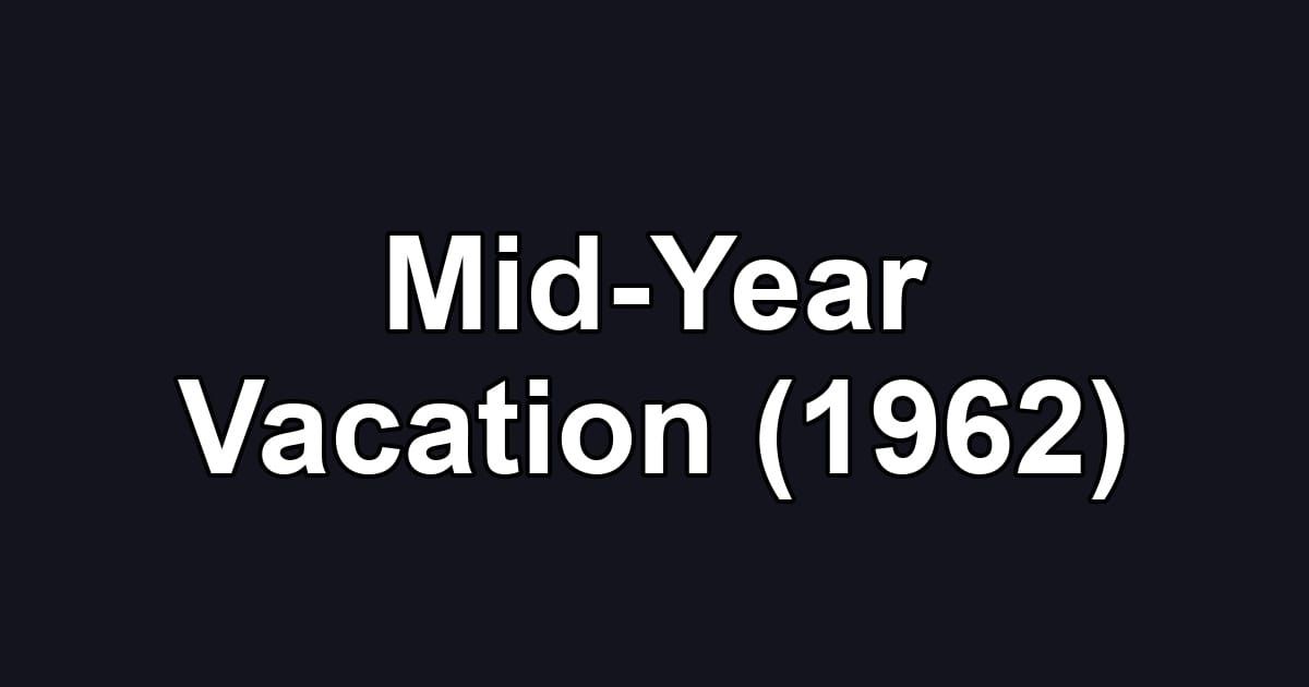 Mid-Year Vacation (1962)